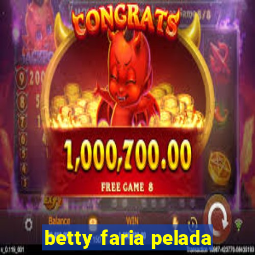 betty faria pelada